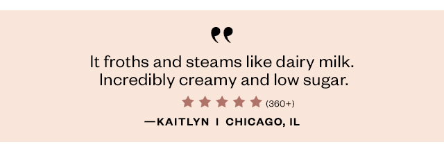It froths and steams like dairy milk. Incredibly creamy and low sugar.