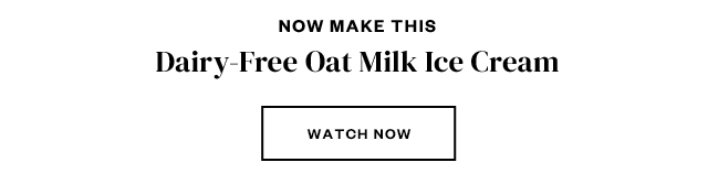 Dairy-Free Oat Milk Ice Cream. Watch Now.