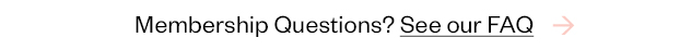 Membership Questions? See our FAQ