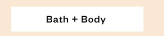 Bath + Body