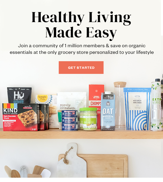Healthy Living Made Easy. Join a community of 1 million members and save on organic essentials at the only grocery store personalized to your lifestyle. Get started