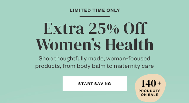 Limited Time Only: Extra 25% off Women's Health. Start saving.