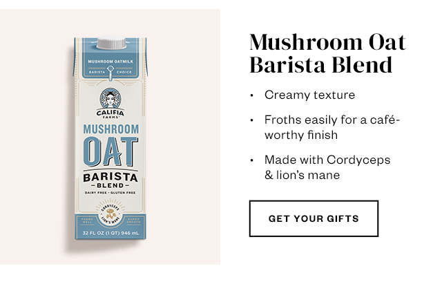 Mushroom Oat Barista Blend. Get your gifts.