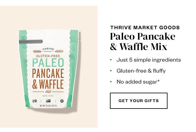 Thrive Market Goods. Get Your Gifts.