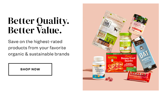 Better Quality. Better Value. Shop Now