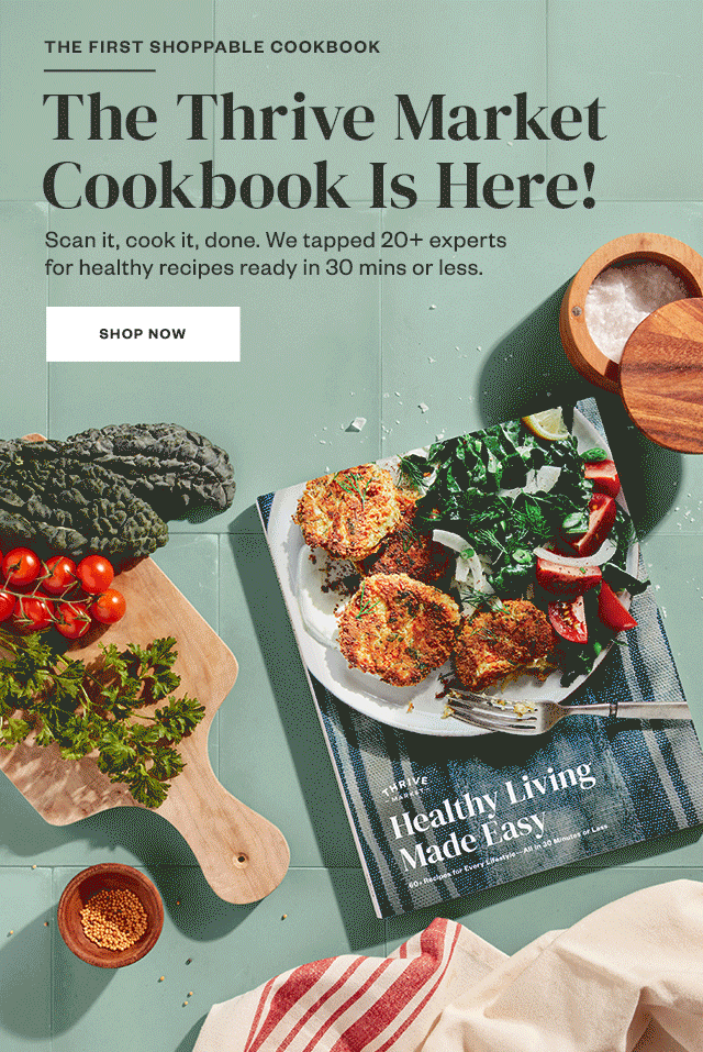 The First Shoppable Cookbook. The Thrive Market Cookbook Is Here! Shop Now.