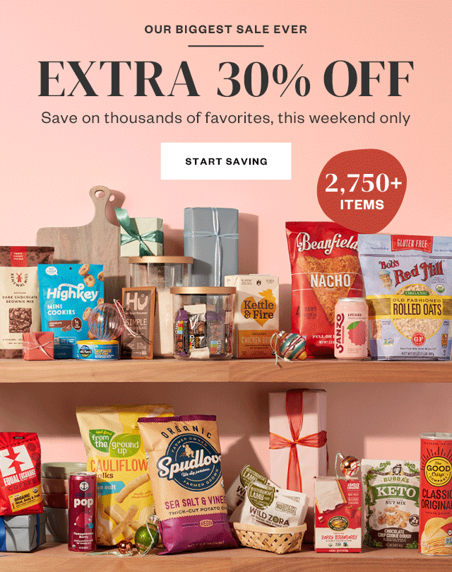 Our Biggest Sale Ever. EXTRA 30% OFF. Start Saving.