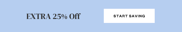 EXTRA 25% Off. Start Saving.