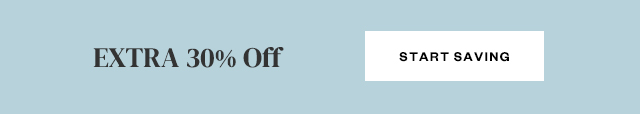 EXTRA 30% Off. Start Saving.