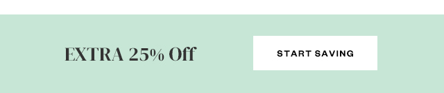 EXTRA 25% Off. Start Saving.