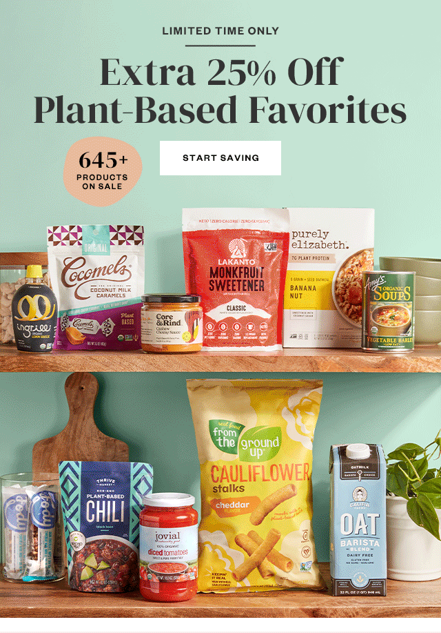 Limited Time Only: Extra 25% Off Plant-Based Favorites. Start Saving.
