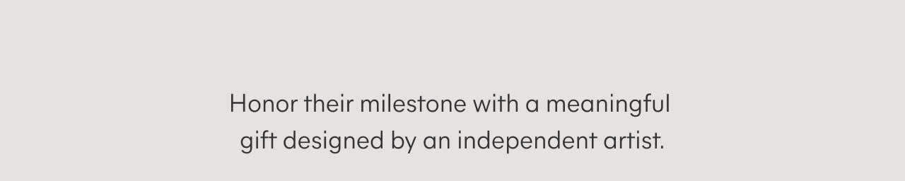 Honor their milestone with a meaningful gift
