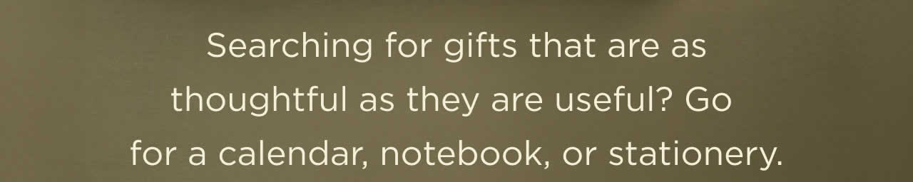 Go for a calendar, notebook, or stationery.