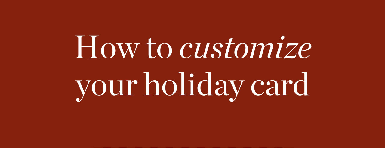 How to Customize Your Holiday Card