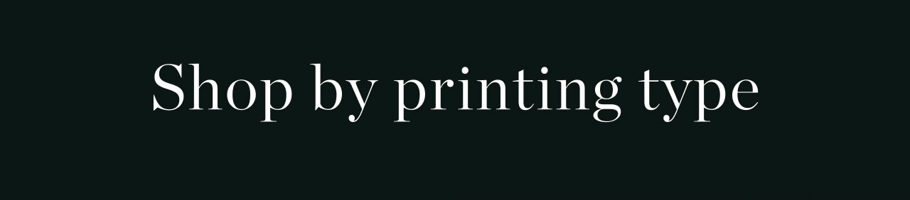 Shop by Printing Type