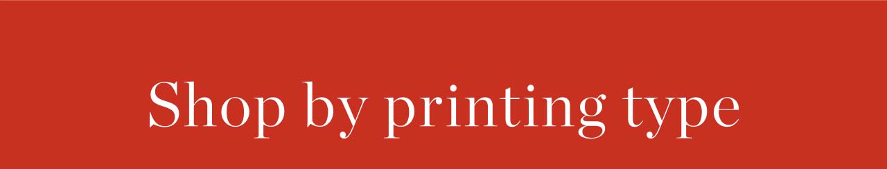 Shop by Printing Type