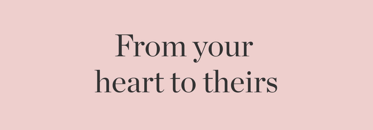 From Your Heart to Theirs