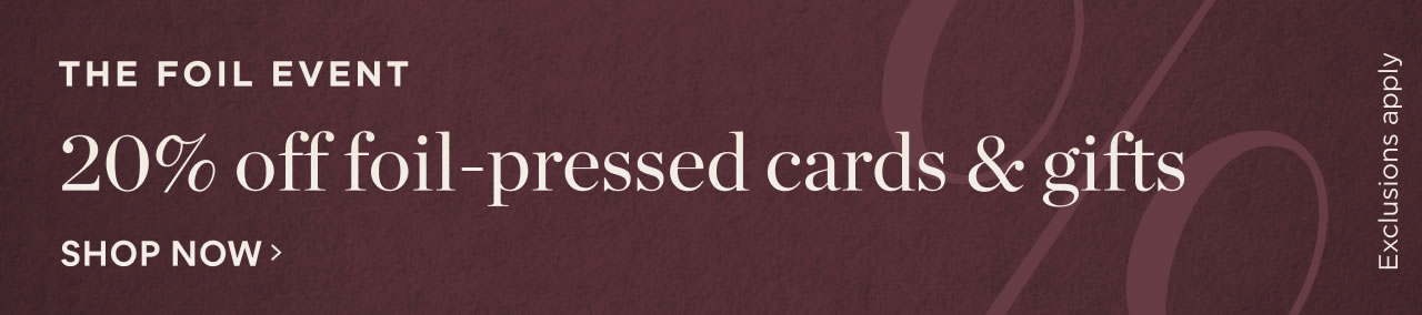20% Off Foil-pressed Cards & Gifts