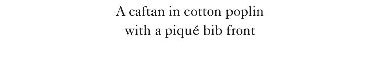 A caftan in cotton poplin with a pique bib front