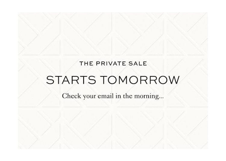 Private Sale Starts Tomorrow