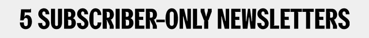 5 SUBSCRIBER-ONLY NEWSLETTERS