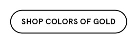 Shop Colors of Gold