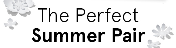 The Perfect Summer Pair