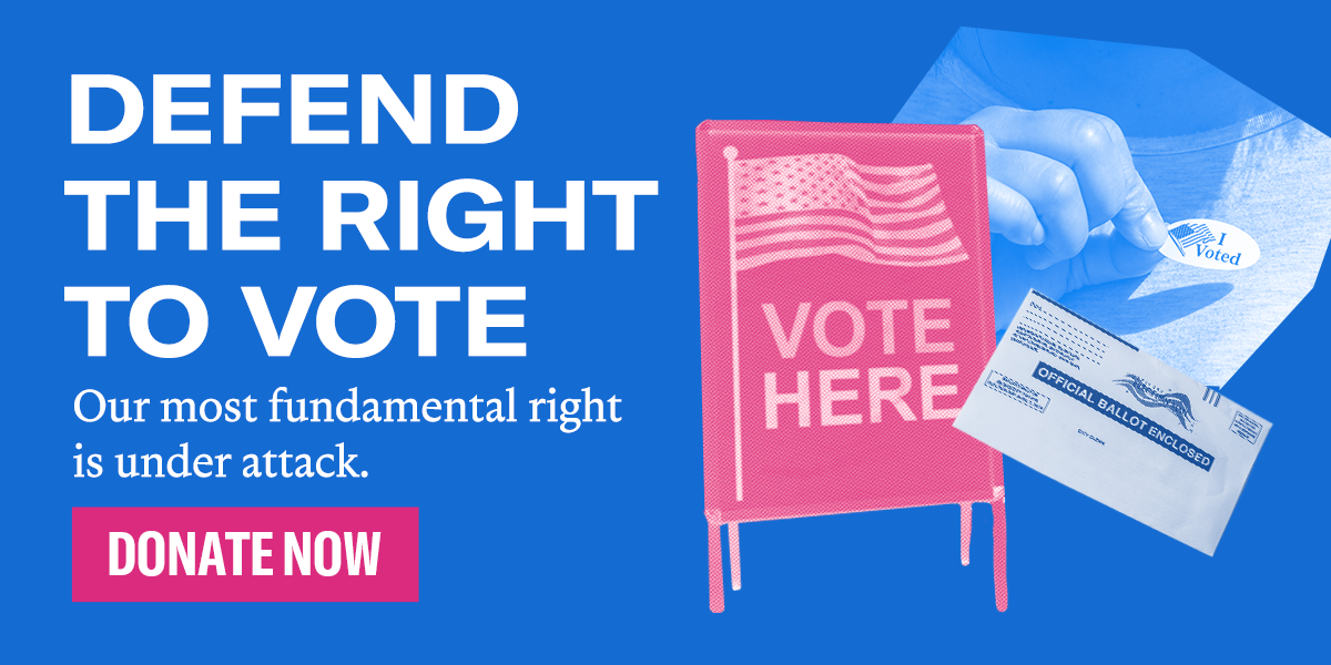 DEFEND THE RIGHT TO VOTE
