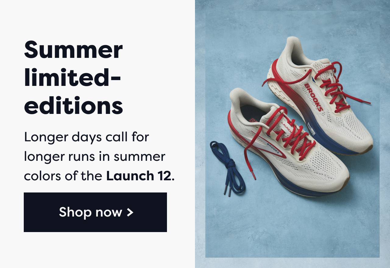 Summer limited-editions | Longer days call for longer runs in summer colors of the Launch 12. | Shop now >
