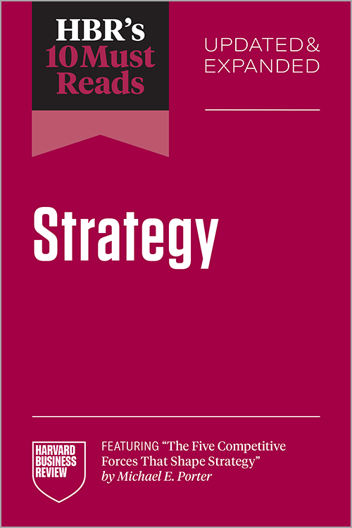 HBR's 10 Must Reads on Strategy Updated and Expanded