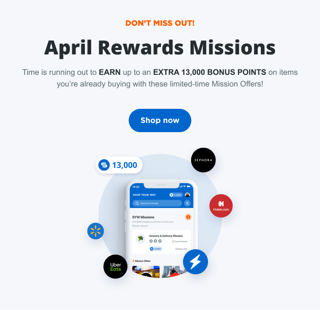 DON'T MISS OUT! April Rewards Missions | Time is running out to EARN up to an EXTRA 13,000 BONUS POINTS on items you're already buying with these limited-time Mission Offers!