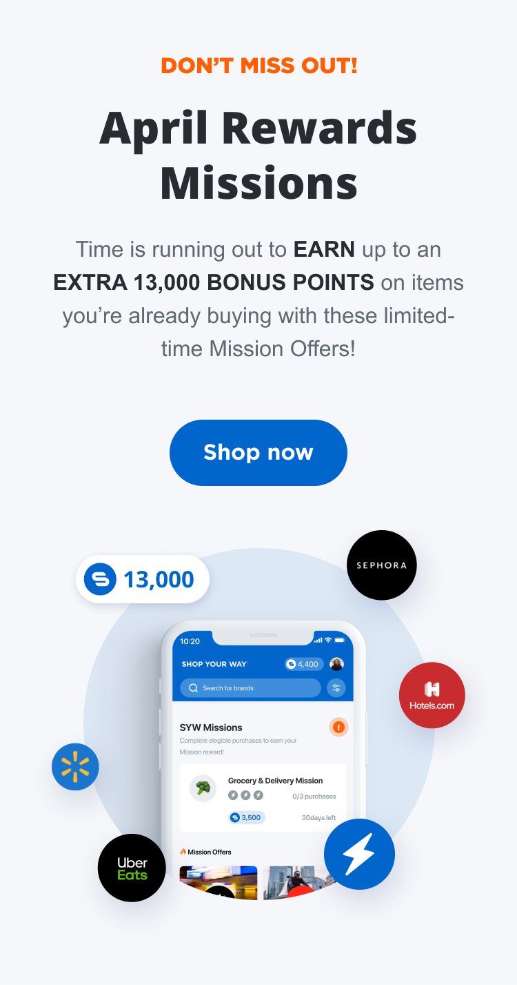 DON'T MISS OUT! April Rewards Missions | Time is running out to EARN up to an EXTRA 13,000 BONUS POINTS on items you're already buying with these limited-time Mission Offers!
