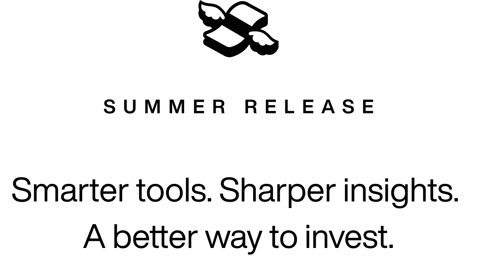 Smarter tools. Sharper insights. A better way to invest.