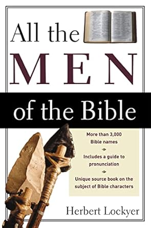 All the Men of the Bible All the Men of the Bible