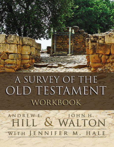 A Survey of the Old Testament Workbook A Survey of the Old Testament Workbook