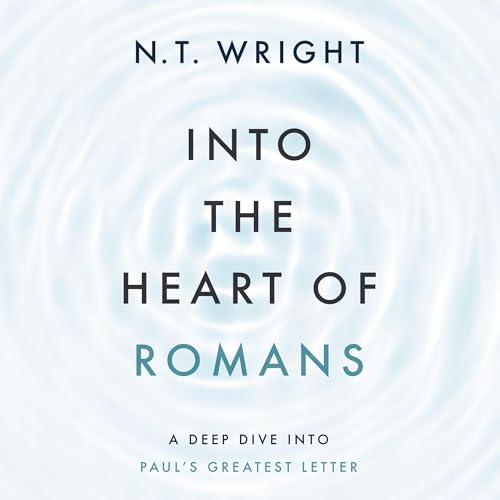 Into the Heart of Romans Into the Heart of Romans