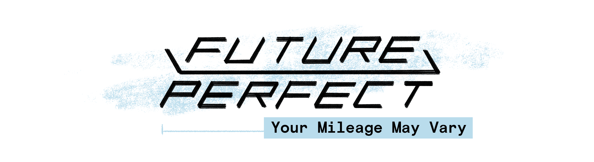 Future Perfect, Your Milage May Vary