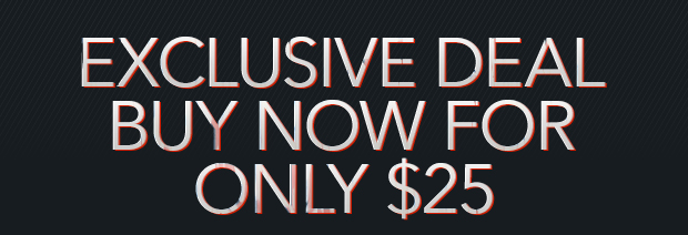 EXCLUSIVE DEAL: BUY NOW FOR ONLY $25