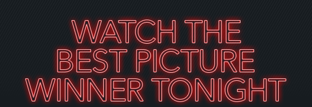 WATCH THE BEST PICTURE WINNER TONIGHT