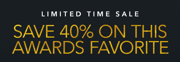 SAVE 40% ON THIS AWARDS FAVORITE