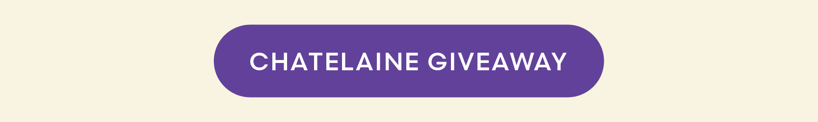 CHATELAINE GIVEAWAY