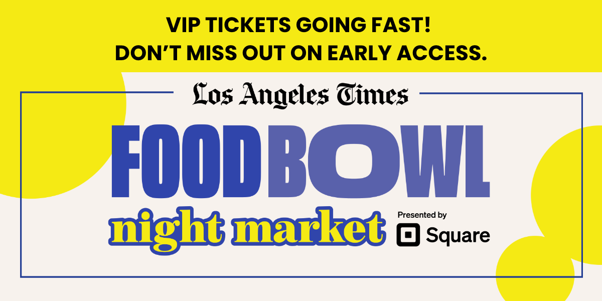 Los Angeles Times | FOODBOWL | night market | Presented by | Square Los Angeles Times | FOODBOWL | night market | Presented by | Square