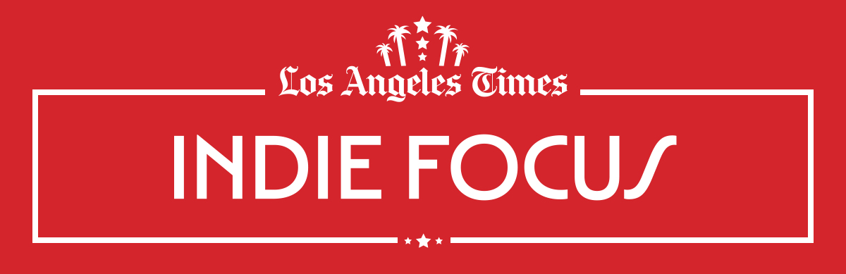 Los Angeles Times | INDIE FOCUS