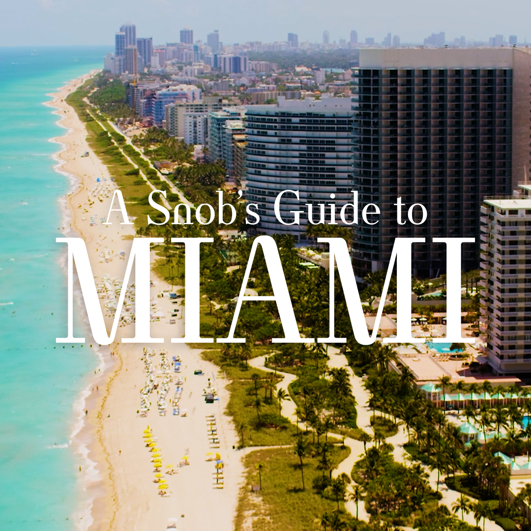 A Snob's Guide to Miami