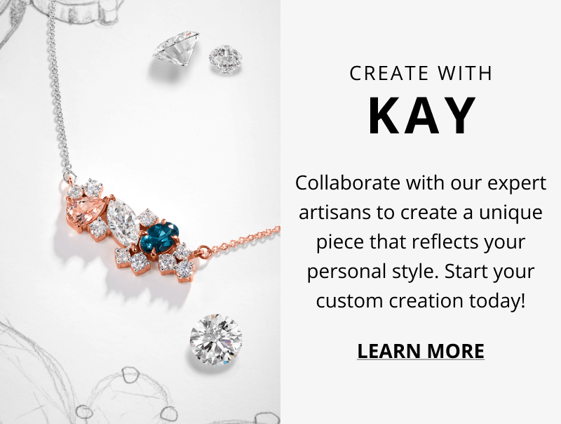 CREATE WITH KAY. Collaborate with our expert artisans to createa unique piece that reflects your personal style. Start your custom creation today! Click to Learn More.