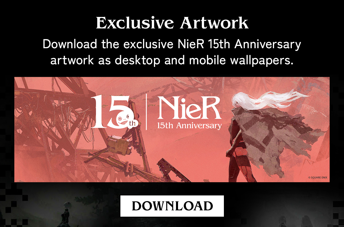 Exclusive Artwork | Download the exclusive NieR 15th Anniversary artwork as desktop and mobile wallpapers.