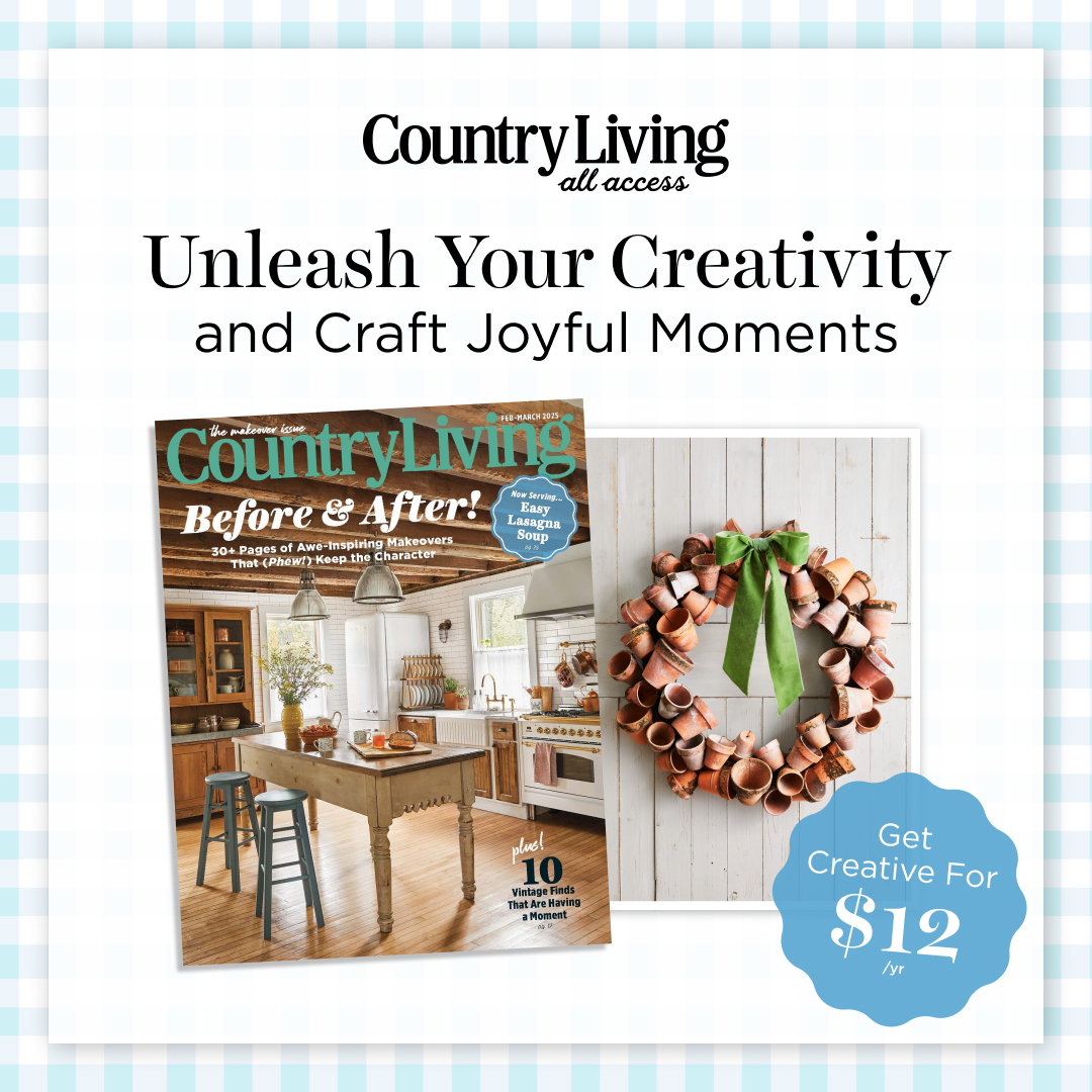 Unleash Your Creativity and Craft Joyful Moments with Country Living Magazine for $12/year