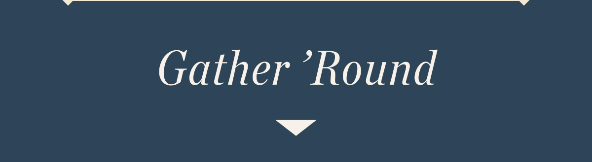 Gather Round
