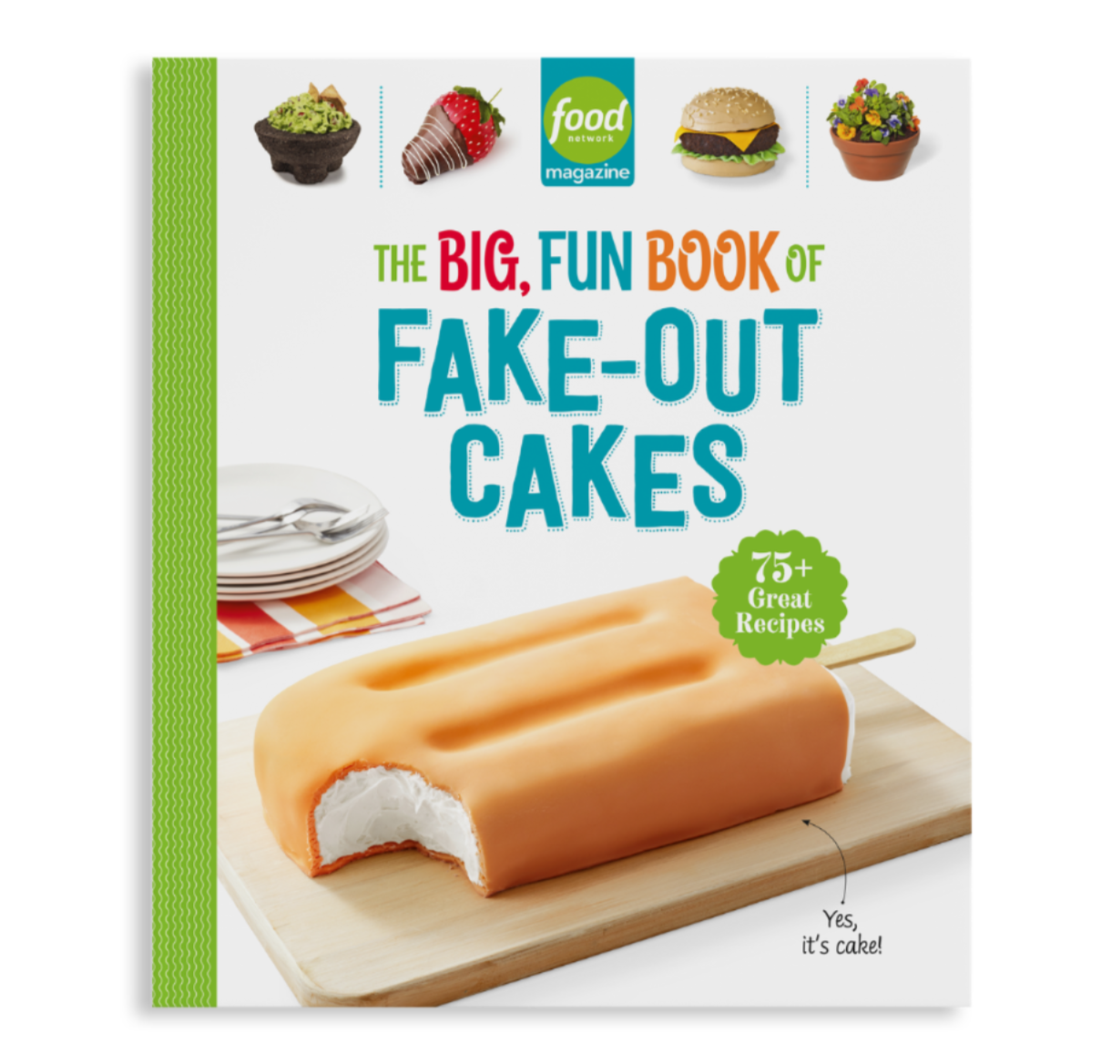 Food Network Magazine The Big Book of Fake-Out Cakes