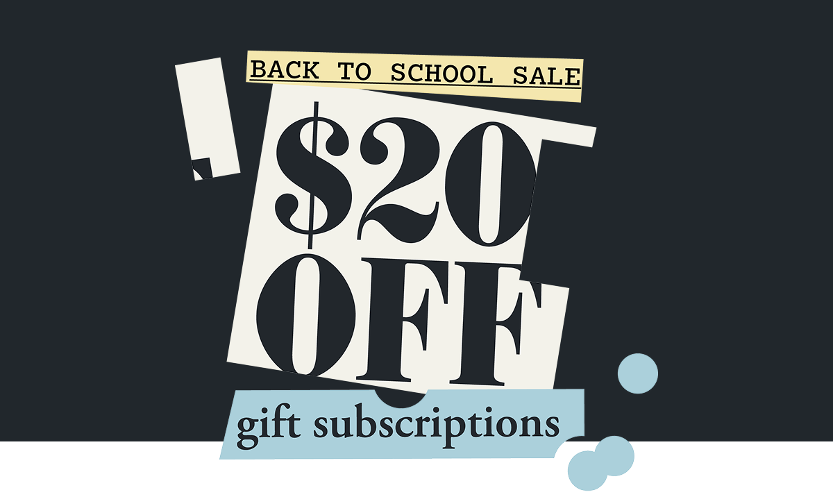 Back to school sale: $20 off gift subscriptions